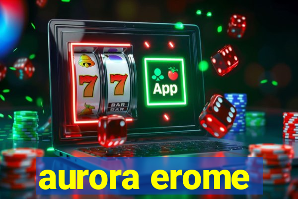 aurora erome